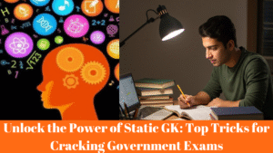Unlock the Power of Static GK: Top Tricks for Cracking Government Exams