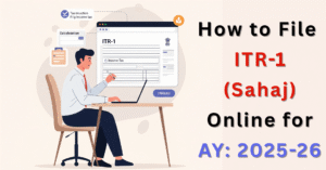 Master ITR-1 AY 2025-26: File Taxes Easily & Swiftly!