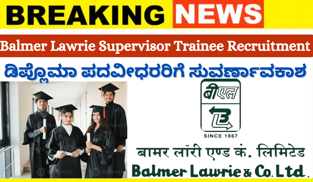Balmer Lawrie Supervisor Trainee Recruitment: ಡಿಪ್ಲೊಮಾ ಪದವೀಧರರಿಗೆ ಸುವರ್ಣಾವಕಾಶ : 32 ಸೂಪರ್‌ವೈಸರ್ ಟ್ರೇನಿ ಹುದ್ದೆಗಳಿಗೆ ಅರ್ಜಿ ಆಹ್ವಾನ!