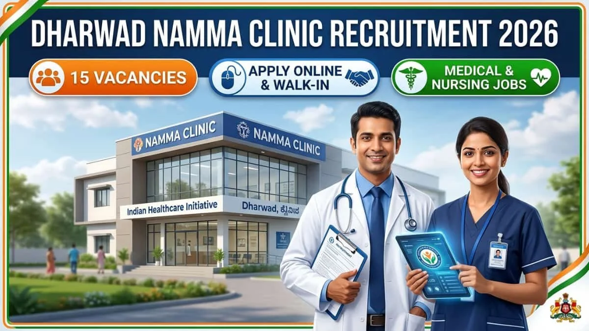 Dharwad Namma Clinic Recruitment 2026: Apply Online for 15 Various Posts